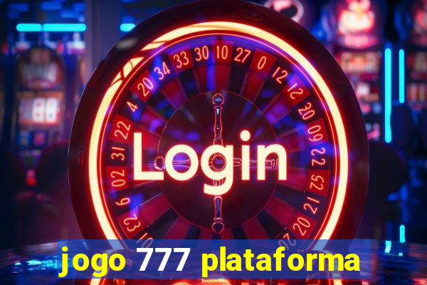jogo 777 plataforma